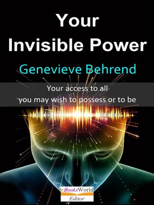 cover image of Your Invisible Power. Your Access to All You May Wish to Possess or to Be